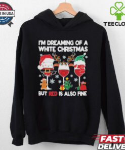I’m Dreaming Of A White Christmas But Red Is Also Fine Shirt