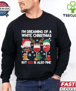 I’m Dreaming Of A White Christmas But Red Is Also Fine Shirt