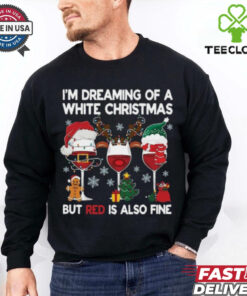 I'm Dreaming Of A White Christmas But Red Is Also Fine Shirt 1 I'm Dreaming Of A White Christmas But Red Is Also Fine Shirt