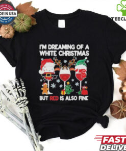 I’m Dreaming Of A White Christmas But Red Is Also Fine Shirt