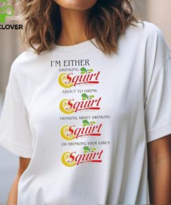 I’m Either Drinking Squirt t hoodie, sweater, longsleeve, shirt v-neck, t-shirt