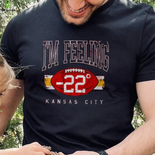 I'm Feeling 22 Shirt