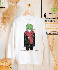 Im Going To Touch You Midori Shirt
