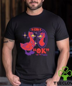 I'm Gonna Be OK On Ketamine by Renaissance Man Shirt
