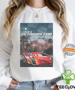 I'm In A Getaway Car Think About The Place Where You First Met Me t shirt