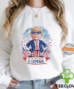 Im In Love With A Criminal Donald Trump Meme Shirt