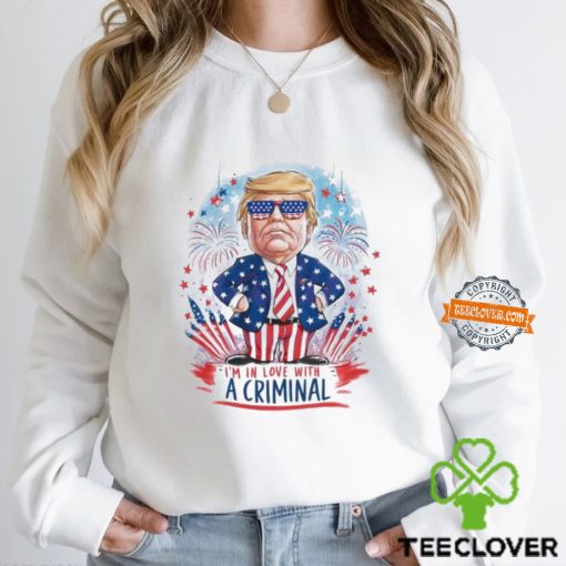 Im In Love With A Criminal Donald Trump Meme Shirt