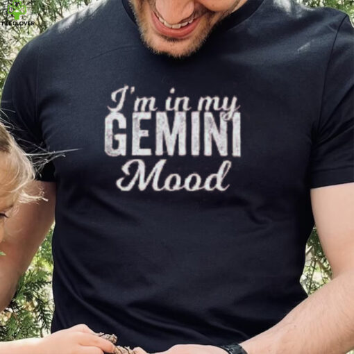 I’m In My Gemini Mood Shirt, Funny Zodiac Shirt, Gemini Birthday