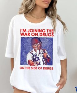 I’m Joining The War On Drugs On The Side Of The Drugs shirt