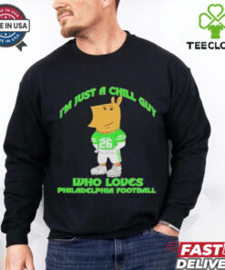 I’m Just A Chill Guy Who Loves Philadelphia Football T shirts