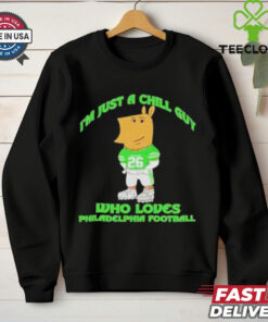 I’m Just A Chill Guy Who Loves Philadelphia Football T shirts