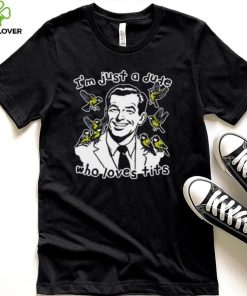 I’m Just A Dude Who Loves Tits T Shirt