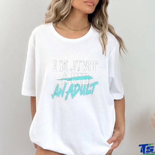 I’m Just A Kid An Adult And Life Is A Nightmare Tee Shirt