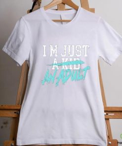 I'm Just A Kid An Adult And Life Is A Nightmare Tee Shirt