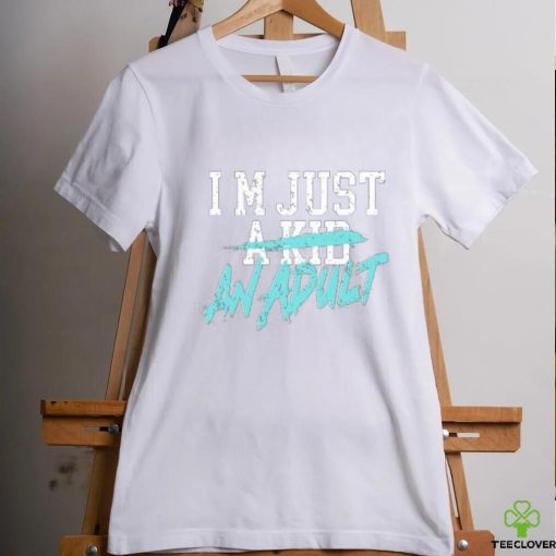 I’m Just A Kid An Adult And Life Is A Nightmare Tee Shirt