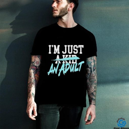 I’m Just A Kid Shirt