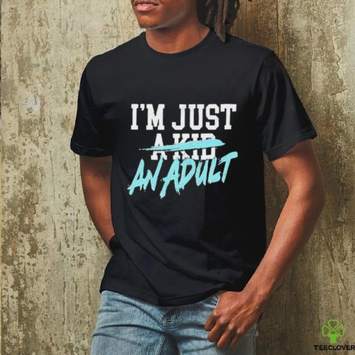 I’m Just A Kid Shirt