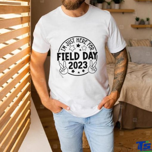 I’m Just Here For Field Day 2023 Teacher Shirt