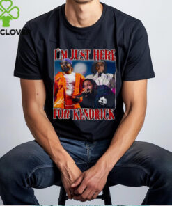 Im Just Here For Kendrick Super Bowl 2025 Halftime Show Shirt