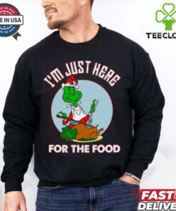 Im Just Here For The Food Dr Seuss How The Grinch Stole Christmas Shirt