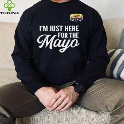 Im Just Here for the Mayo hoodie, sweater, longsleeve, shirt v-neck, t-shirt Dukes Mayo Bowl 2022 hoodie, sweater, longsleeve, shirt v-neck, t-shirt