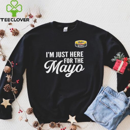 Im Just Here for the Mayo hoodie, sweater, longsleeve, shirt v-neck, t-shirt Dukes Mayo Bowl 2022 hoodie, sweater, longsleeve, shirt v-neck, t-shirt