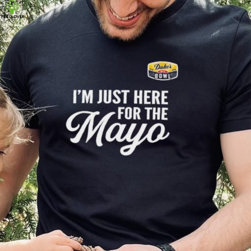 Im Just Here for the Mayo hoodie, sweater, longsleeve, shirt v-neck, t-shirt Dukes Mayo Bowl 2022 hoodie, sweater, longsleeve, shirt v-neck, t-shirt