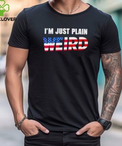 I’m Just Plain Weird USA Flag hoodie, sweater, longsleeve, shirt v-neck, t-shirt