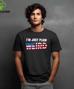 I’m Just Plain Weird USA Flag hoodie, sweater, longsleeve, shirt v-neck, t-shirt