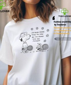 I'm Never Gonna Know You Now But I'm Gonna Love You Anyhow 1 I'm Never Gonna Know You Now But I'm Gonna Love You Anyhow