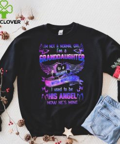I’m Not A Normal Girl I’m A Granddaughter Used To Be His Angel Now Shirt