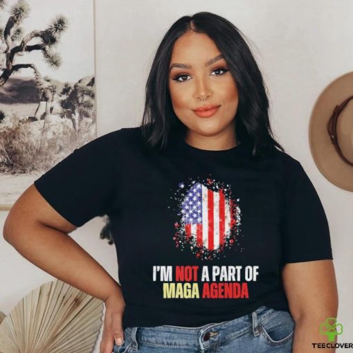 I’m Not A Part Of The MAGA Agenda Shirt – Bold Statement Shirt