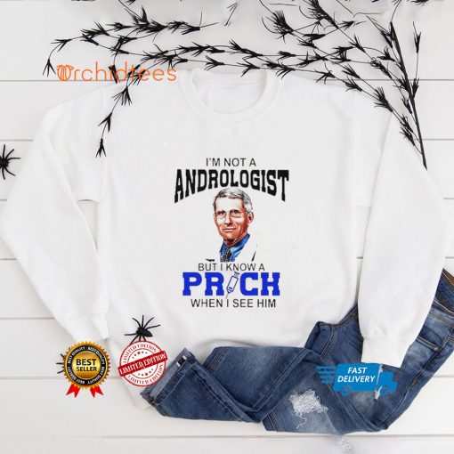 I’m Not A Proctologist But I Know An Asshole When I See Him Fauci T Shirt