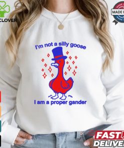 I’m Not A Silly Goose I Am A Proper Gander Shirt