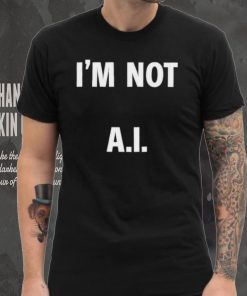 I’m Not A.I Long Sleeve T Shirt 3 I’m Not A.I Long Sleeve T Shirt