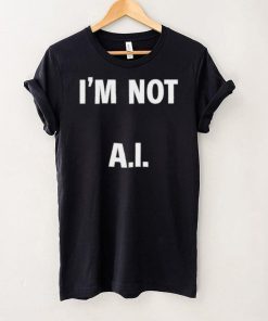 I’m Not A.I Long Sleeve T Shirt 4 I’m Not A.I Long Sleeve T Shirt