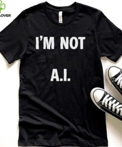 I’m Not A.I Long Sleeve T Shirt 6 I’m Not A.I Long Sleeve T Shirt