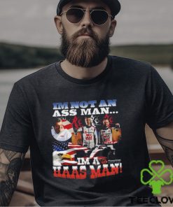 I’m Not An Ass Man I’m A Haas Man shirt