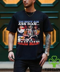 I’m Not An Ass Man I’m A Haas Man shirt
