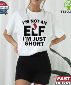 I’m Not An ELF I’m Just Short Christmas 2024 T Shirt