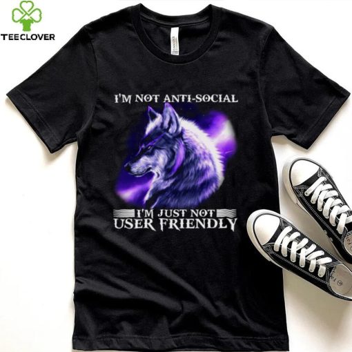 I’m Not Antisocial I’m Just Not User Friendly Wolf Shirt