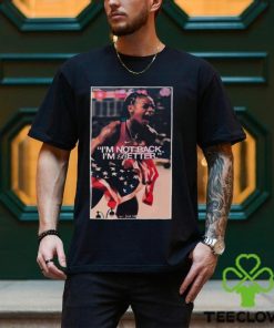 I’m Not Back I’M Better Shirt