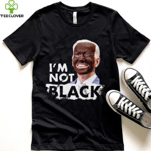 I’m Not Black Biden hoodie, sweater, longsleeve, shirt v-neck, t-shirt