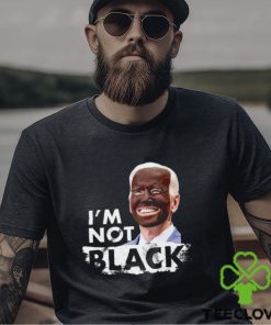 I’m Not Black Biden shirt