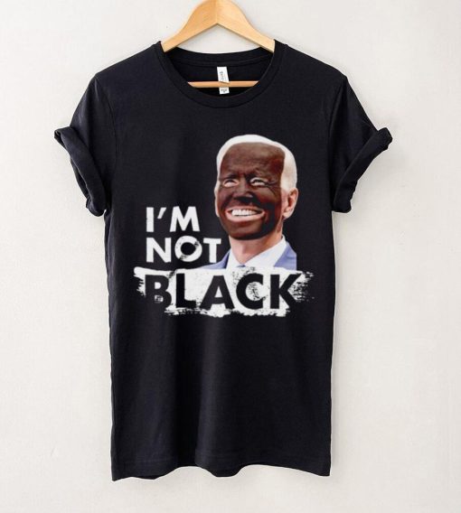 I’m Not Black Biden hoodie, sweater, longsleeve, shirt v-neck, t-shirt