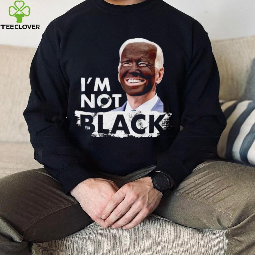 I’m Not Black Biden shirt I’m Not Black Biden shirt