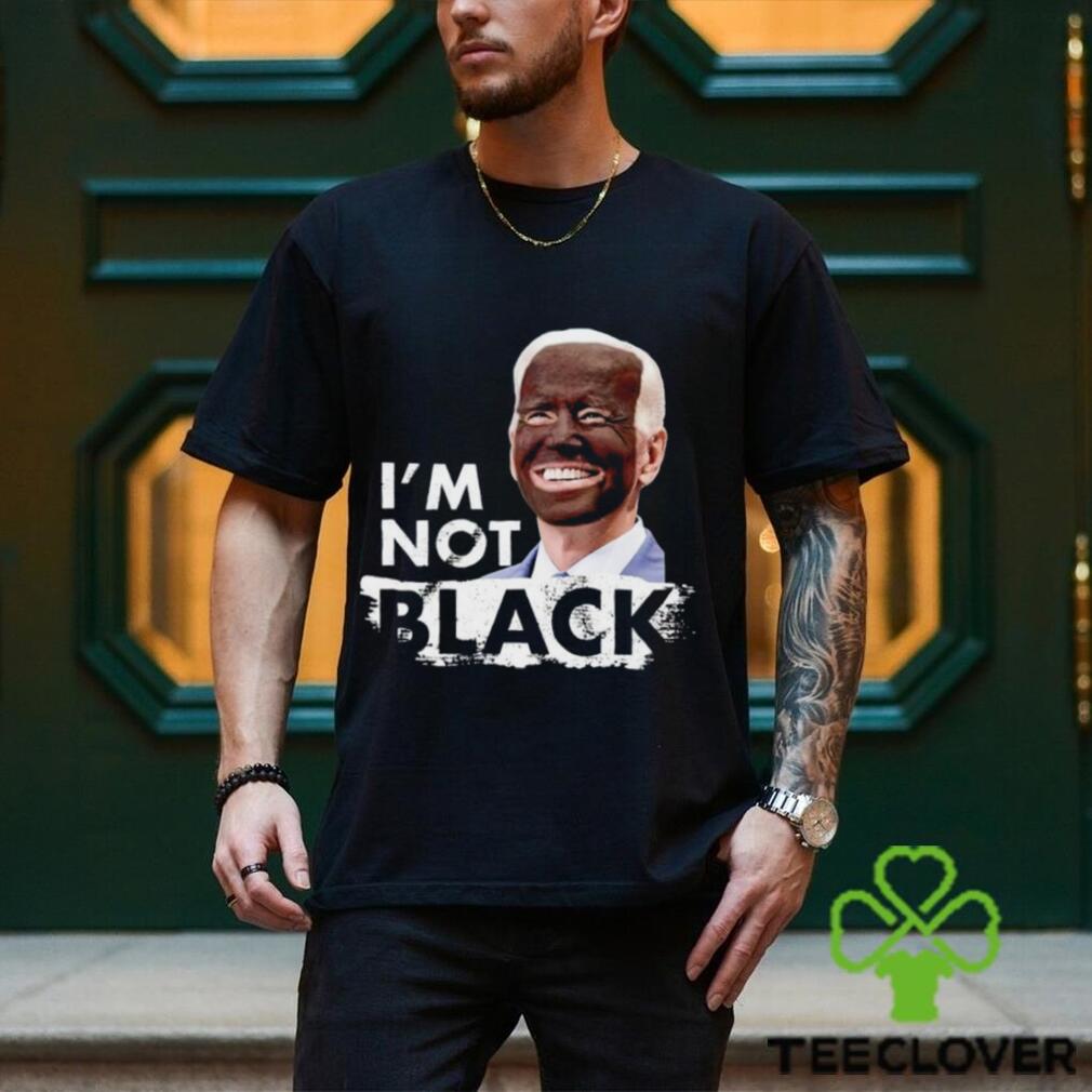 I’m Not Black Biden shirt I’m Not Black Biden shirt