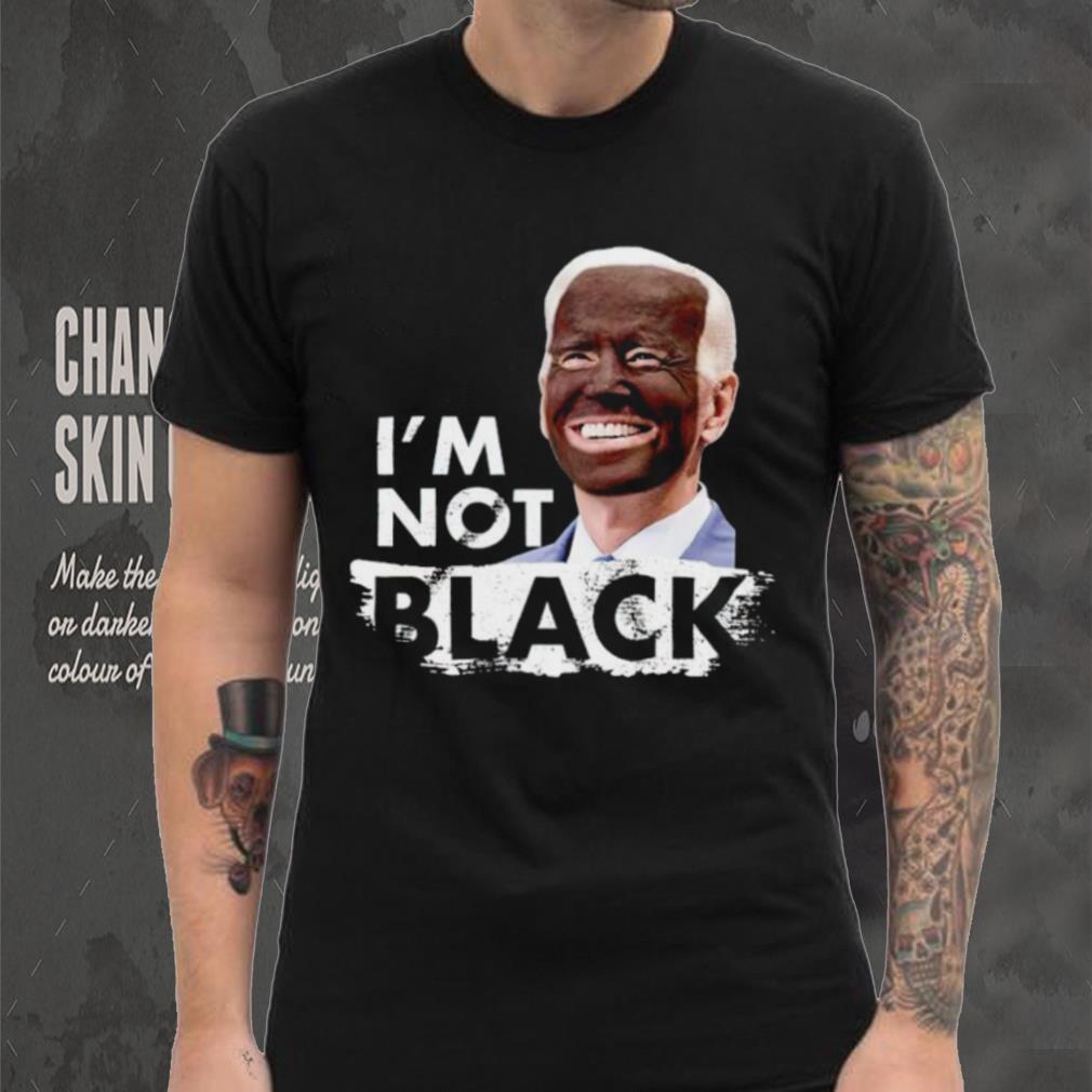 I’m Not Black Biden shirt I’m Not Black Biden shirt