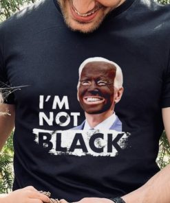 I’m Not Black Biden shirt 6 I’m Not Black Biden shirt