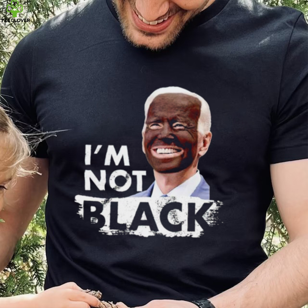 I’m Not Black Biden shirt I’m Not Black Biden shirt